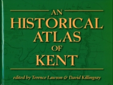 Image for An Historical Atlas of Kent
