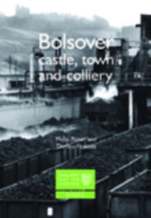 Bolsover: Castle, Town and Colliery