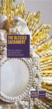 Image for Blessed Sacrament : Why do Catholics Pray Before the Blessed Sacrament?