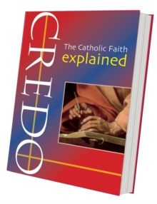 Image for Credo : The Catholic Faith Explained
