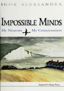 Image for Impossible minds: my neurons, my consciousness