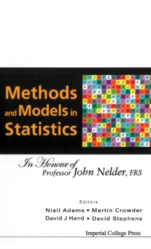 Image for Methods and models in statistics: in honour of Professor John Nelder, FRS.