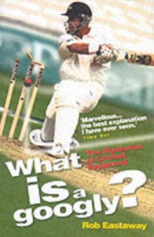 Image for What is a googly?  : the mysteries of cricket explained