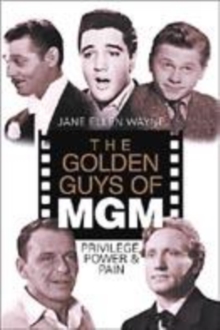 Image for The golden guys of MGM  : privilege, power and pain