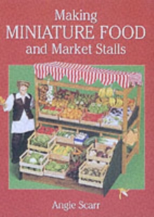Image for Making Miniature Food and Market Stalls