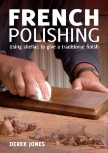 Image for French polishing  : finishing and restoring using traditional techniques