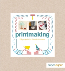 Image for Printmaking  : 20 projects for friends to make