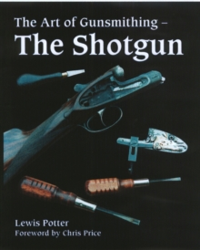 The Art of Gunsmithing: The Shotgun