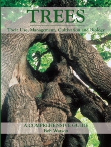 Trees: Their Use, Management, Cultivation and Biology – A Comprehensive Guide