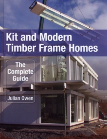 Image for Kit and modern timber frame homes  : the complete guide
