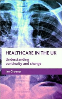 Image for Healthcare in the UK  : understanding continuity and change