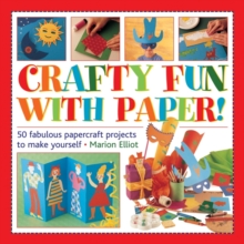 Image for Crafty fun with paper!  : 50 fabulous papercraft projects to make yourself