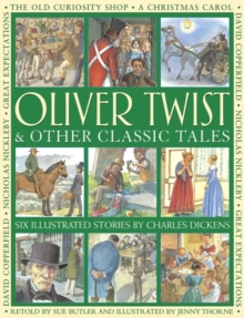 Image for Oliver Twist & other classic tales  : six illustrated stories by Charles Dickens