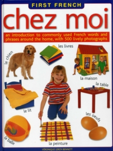 Image for Chez moi  : an introduction to commonly used French words and phrases around the home, with 500 lively photographs