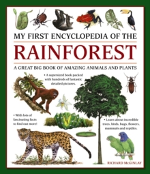 My First Encyclopedia of the Rainforest: A Great Big Book of Amazing Animals and Plants