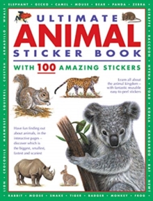 Ultimate Animal Sticker Book with 100 amazing stickers: Learn all about the animal kingdom – with fantastic reusable easy-to-peel stickers.