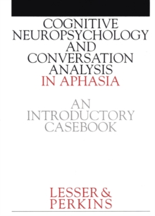 Image for Cognitive neuropsychology and conversation analysis in aphasia therapy