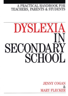 Image for Dyslexia in secondary school  : a practical handbook for teachers, parents and students