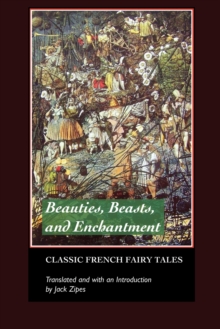 Image for Beauties, beasts and enchantment  : classic French fairy tales