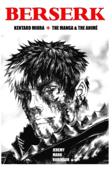 Berserk: Kentaro Miura: The Manga and the Anime