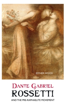 Image for Dante Gabriel Rossetti and the Pre-Raphaelite Movement