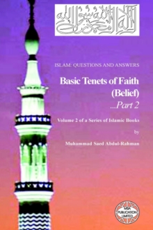 Image for Islam : Questions and Answers - Basic Tenets of Faith (Belief) - Part 2