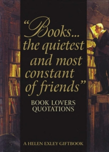 Image for Books...the Quietest and Most Constant of Friends : Book Lovers Quotations