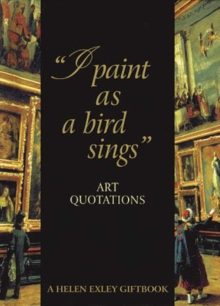 Image for I Paint as a Bird Sings : Art Quotations