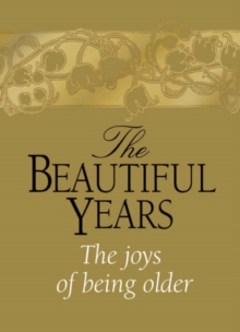 Image for The Beautiful Years : The Joys of Being Older
