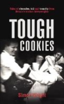 Image for Tough cookies  : tales of obsession, toil and tenacity from Britain's culinary heavyweights