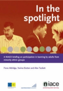 Image for In the spotlight  : a NIACE briefing on participation in learning by adults from minority ethnic groups