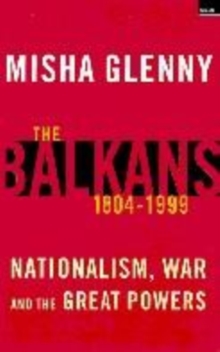 Image for The Balkans, 1804-1999  : nationalism, war and the great powers