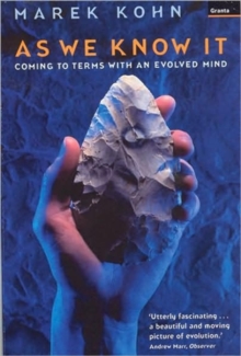 Image for As we know it  : coming to terms with an evolved mind