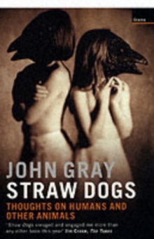 Image for Straw dogs  : thoughts on humans and other animals