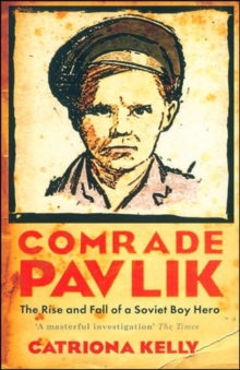 Image for Comrade Pavlik  : the rise and fall of a Soviet boy hero