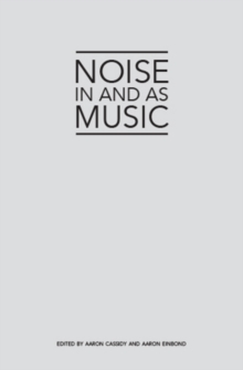 Image for Noise in and as Music