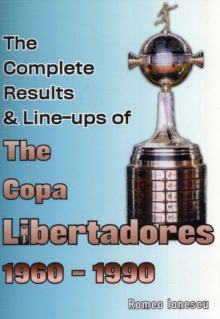 Image for The Complete Results & Line-ups of the Copa Libertadores 1960-1990
