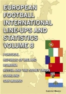 Image for European Football International Line-ups & Statistics - Volume 8 : Portugal to San Marino