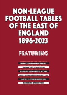 Non-League Football Tables of the East of England 1896-2023