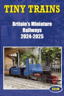 Tiny Trains – Britain’s Miniature Railways 2024-2025