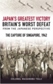 Image for Japan's Greatest Victory, Britain's Worst Defeat: From the Japanese Perspective