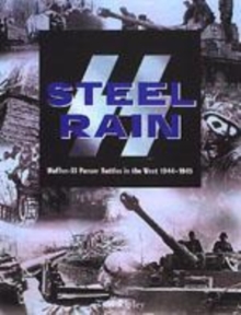 Image for SS Steel rain  : Waffen-SS panzer battles in the West, 1944-1945