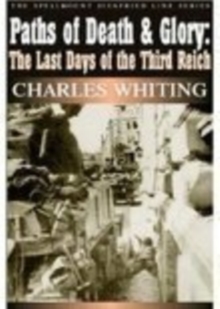 Paths of Death and Glory: The Last Days of the Third Reich