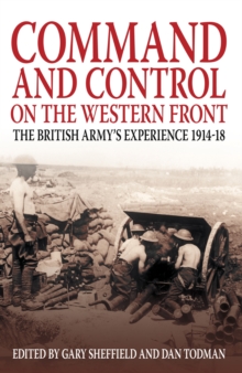 Image for Command and control on the Western Front  : the British Army's experience, 1914-1918