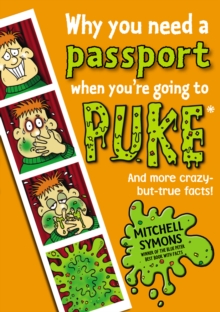 Image for Why you need a passport when you're going to puke  : and more crazy-but-true facts!