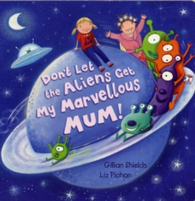 Image for Don't let the aliens get my marvellous mum!