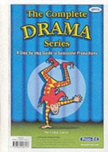 Image for The complete drama series  : a step-by-step guide to successful productionsUpper