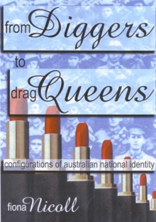 Image for From diggers to drag queens  : configurations of twentieth century Australian national identity