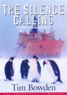 Image for The silence calling  : Australians in Antarctica 1947-1997