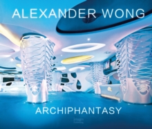 Alexander Wong: Archiphantasy